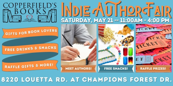 May be an image of 1 person and text that says 'COPPERFIELD'S INDIE AUT HOR 사으들서 BOOKS SATURDAY, MAY 21 -- 11:00AM GIFTS FOR BOOK LOVERS AIR 4:00 PM FREE DRINKS & SNACKS RAFFLE GIFTS & MORE! TICKET MEET AUTHORS! FREE SNACKS! RAFFLE PRIZES! 8220 LOUETTA RD. AT CHAMPIONS FOREST DR.'